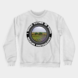 I Would Rather be Doing Wildlife Photography Elephant Mountain Crewneck Sweatshirt